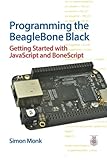 Programming the BeagleBone Black: Getting Started with JavaScript and BoneScript