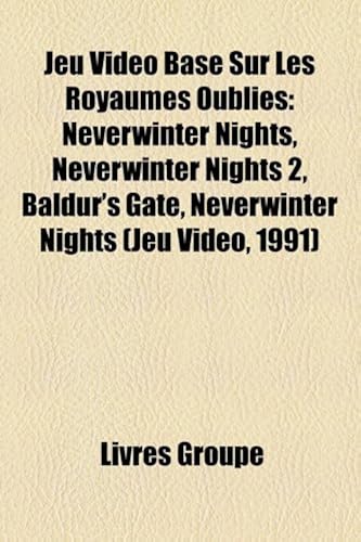Download Jeu Video Base Sur Les Royaumes Oublies: Neverwinter Nights, Neverwinter Nights 2, Baldur's Gate, Neverwinter Nights (Jeu Video, 1991) PDF