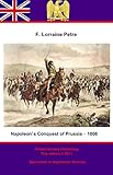 Napoleon's Conquest of Prussia - 1806 by Francis Loraine Petre O.B.E
