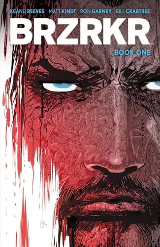 BRZRKR Deluxe Edition: Reeves, Keanu, Kindt, Matt, Garney, Ron