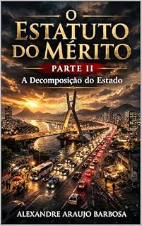 Livro O Estatuto do Mérito - Parte II: A Decomposição do Estado