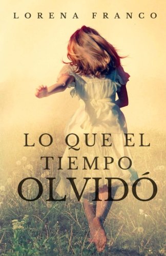 Lo que el tiempo olvido (Spanish Edition)