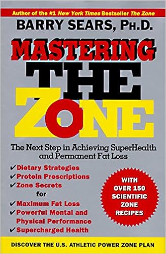 Mastering The Zone: The Next Step in Achieving SuperHealth and Permanent Fat Loss