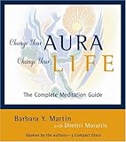 Change Your Aura, Change Your Life - Barbara Y. Martin