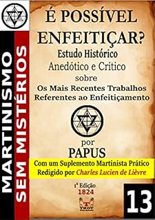 Livro É Possível Enfeitiçar? Estudo Histórico, Anedótico e Crítico: Com um Suplemento Martinista Prático redigido por Charles Lucien de Lièvre
