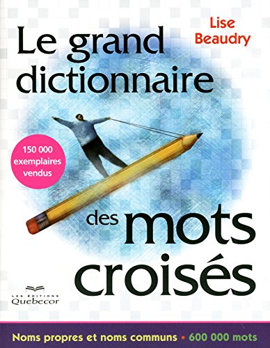 grand dictionnaire des mots croisés: 2e édition - Noms propres et noms communs - 600 000 mots by (Paperback)