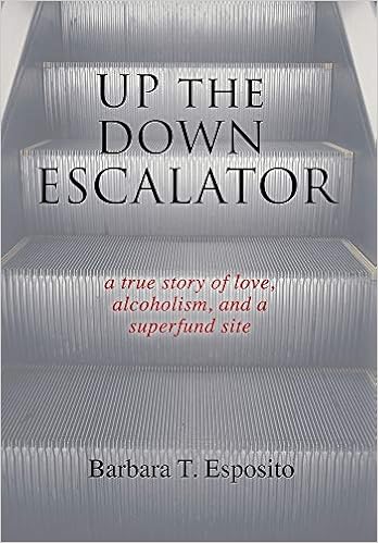 Up the Down Escalator: A True Story of Love, Alcoholism, and a Superfund Site