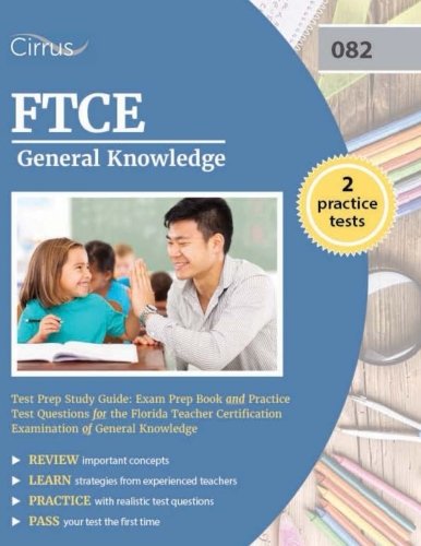 FTCE General Knowledge Test Prep Study Guide: Exam Prep Book and Practice Test Questions for the Florida Teacher Certification Examination of General Knowledge
