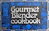 Gourmet blender cookbook