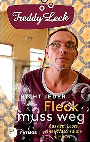 Nicht Jeder Fleck Muss Weg Aus Dem Leben Eines Waschsalonbesitzers Amazon De Freddy Leck Alias Dirk Martens Ulrich Beckers Bucher
