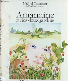 Amandine Ou Les Deux Jardins 9782724217209 Amazon Com Books
