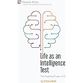 Life as an Intelligence Test: The Predictive Power of IQ (Cognitive Science and Psychology)