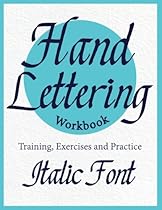 Hand Lettering Workbook ( Italic font ) Training, Exercises and Practice: To improve your lettering skill. Calligraphy book ( Lettering calligraphy ) Hand Lettering Workbook ( Italic font ) Training, Exercises and Practice: To improve your lettering skill. Calligraphy book ( Lettering calligraphy )