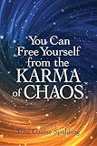 You Can Free Yourself from the Karma of Chaos by 
