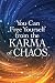 You Can Free Yourself from the Karma of Chaos by 