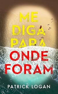 Livro Me Diga Para Onde Foram (Portuguese Edition) (Um thriller do FBI sobre Striker e Frost Livro 3)