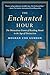 The Enchanted Hour: The Miraculous Power of Reading Aloud in the Age of Distraction by Meghan Cox Gurdon