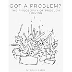 Got a Problem?: The Philosophy of Problem Solving