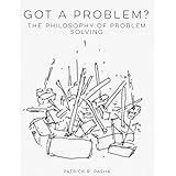 Got a Problem?: The Philosophy of Problem Solving