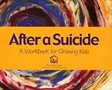 After a Suicide: An Activity Book for Grieving Kids