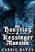 The Haunting of Kessinger Mansion