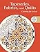 Tapestries, Fabrics, and Quilts: Coloring for Artists (Creative Stress Relieving Adult Coloring Book Series)