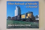 Front cover for the book Ghost Railroads of Nebraska: A Pictorial by Michael M. Bartels