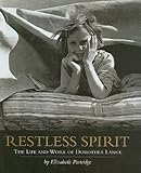 Restless Spirit: The Life and Work of Dorothea Lange