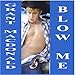 Blow Me