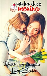 Livro Minha Doce Menina: Deixe o amor te guiar