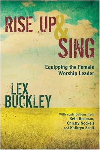 Rise Up And Sing Equipping The Female Worship Leader Lex - 