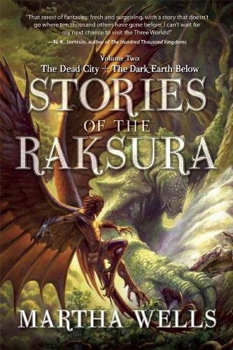 2: Stories of the Raksura: Volume Two: The Dead City & The Dark Earth Below