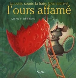 La  petite souris, la fraise bien mûre et l'ours affamé