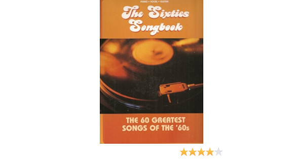 The Sixties Songbook The 60 Greatest Songs Of The 60s Piano Vocal Guitar Amazon Com Books