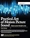 Practical Art of Motion Picture Sound by 