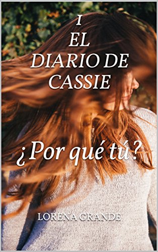El diario de Cassie: 1. ¿Por qué tú? (Spanish Edition)