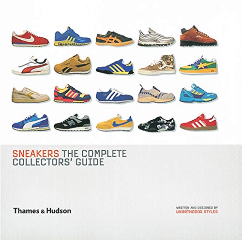 Sneakers: The Complete Collectors' Guide by Unorthodox Styles