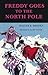Freddy Goes to the North Pole (Freddy the Pig)