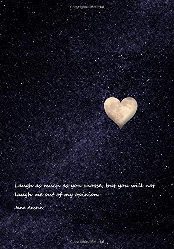 Laugh as much as you choose, but you will not laugh me out of my opinion.: Jane Austen, notebook for creative women and girls who want to change the ... diary gift 7 x 10 inches / 17.78 x 25.4 cm Paperback – 31 Jul 2019