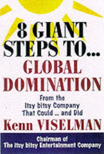 Eight Giant Steps to Global Domination: A Personal Guide to Finding Your Niche, Conquering Your Mark