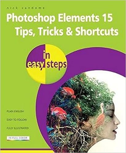 Photoshop Elements 15 Tips Tricks & Shortcuts in easy steps, by Nick Vandome