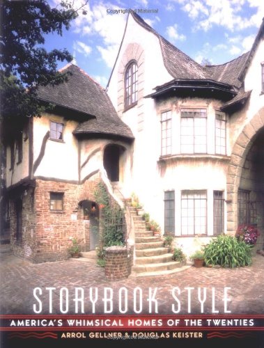 Storybook Style: America's Whimsical Homes of the Twenties by Arrol Gellner