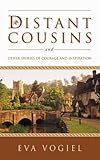 Distant Cousins and Other Stories of Courage and Inspiration by