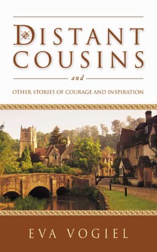 Distant Cousins and Other Stories of Courage and Inspiration by Eva Vogiel