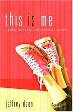 This Is Me: A Teen Girl's Guide to Becoming the Real You