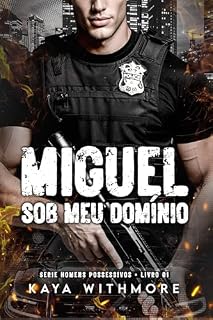 Livro MIGUEL: SOB MEU DOMÍNIO (HOMENS POSSESSIVOS Livro 1)