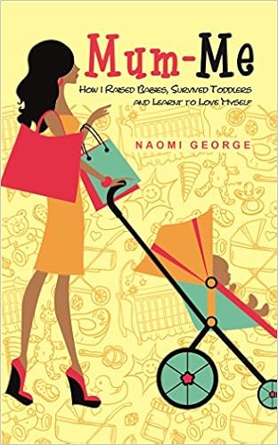 Mum-Me: How I Raised Babies, Survived Toddlers and Learnt to Love Myself: Raising Babies, Surviving Toddlers and Learning to Love Myself