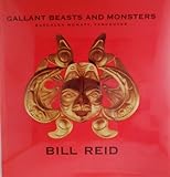 Bill Reid: All The Gallant Beasts And Monsters