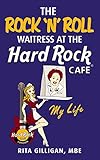 The Rock 'N' Roll Waitress at the Hard Rock Cafe by 