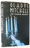 Front cover for the book My Father Sleeps by Gladys Mitchell
